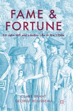 Fame and Fortune: Sir John Hill and London Life in the 1750s image number 0