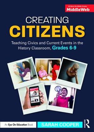 Creating Citizens: Teaching Civics and Current Events in the History Classroom, Grades 6-9 image number 0