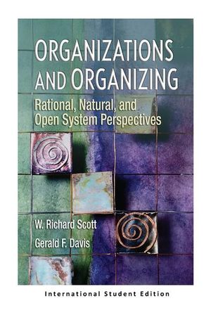 Organizations and Organizing: Rational, Natural and Open Systems Perspectives (International Student Edition) image number 0
