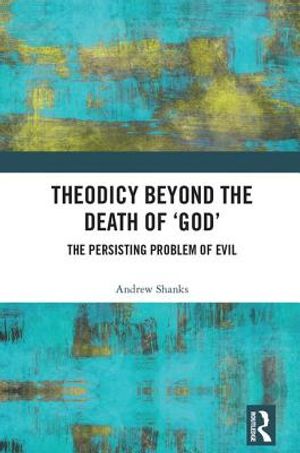 Theodicy Beyond the Death of 'God': The Persisting Problem of Evil image number 0