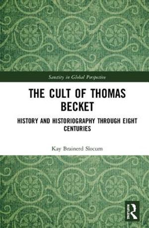 The Cult of Thomas Becket: History and Historiography Through Eight Centuries image number 0