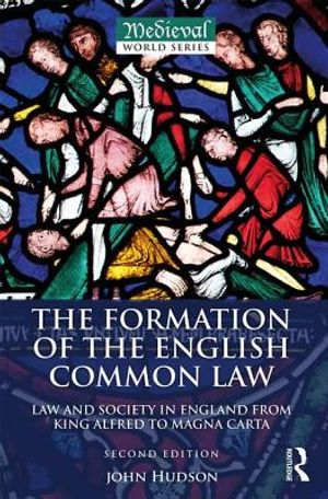 The Formation of the English Common Law: Law and Society in England from King Alfred to Magna Carta image number 0