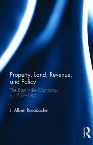 Property, Land, Revenue, and Policy: The East India Company, C.1757-1825 image number 0