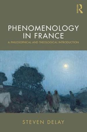 Phenomenology in France: A Philosophical and Theological Introduction image number 0