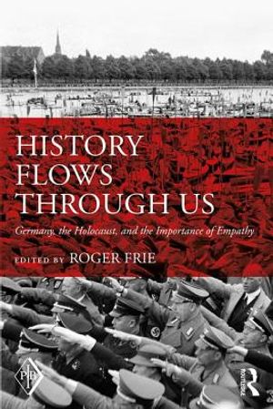 History Flows Through Us: Germany, the Holocaust, and the Importance of Empathy image number 0