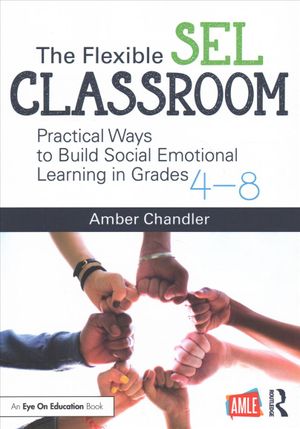 The Flexible Sel Classroom: Practical Ways to Build Social Emotional Learning in Grades 4-8 image number 0