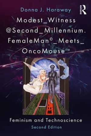 Modest_witness@second_millennium. Femaleman_meets_oncomouse: Feminism and Technoscience image number 0