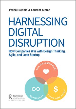 Harnessing Digital Disruption: How Companies Win with Design Thinking, Agile, and Lean Startup image number 0