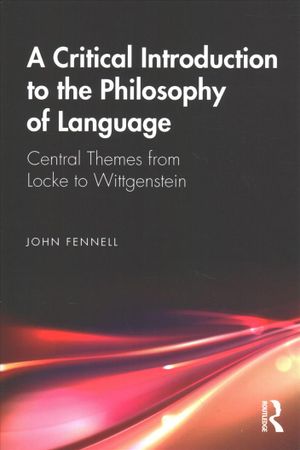 A Critical Introduction to the Philosophy of Language: Central Themes from Locke to Wittgenstein image number 0