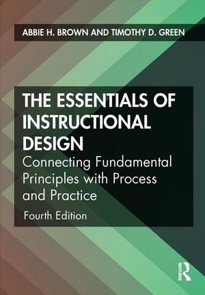 The Essentials of Instructional Design: Connecting Fundamental Principles with Process and Practice image number 0