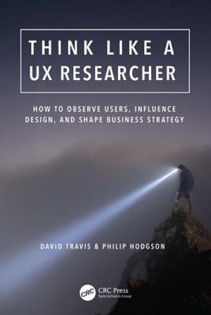 Think Like a UX Researcher: How to Observe Users, Influence Design, and Shape Business Strategy image number 0