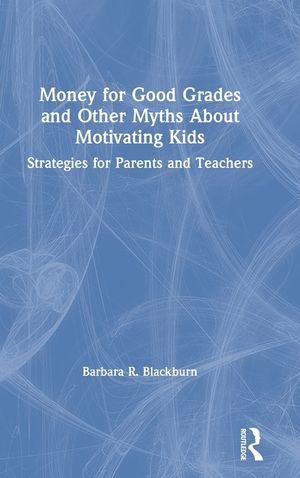 Money for Good Grades and Other Myths about Motivating Kids: Strategies for Parents and Teachers image number 0