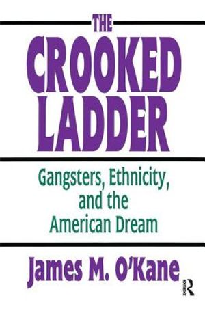 The Crooked Ladder: Gangsters, Ethnicity and the American Dream image number 0