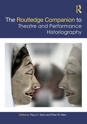 The Routledge Companion to Theatre and Performance Historiography image number 0