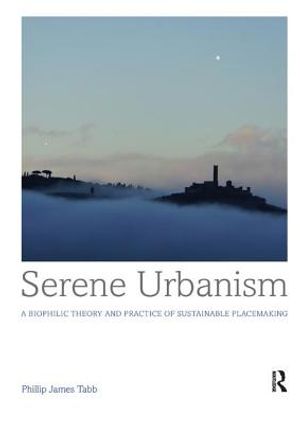 Serene Urbanism: A Biophilic Theory and Practice of Sustainable Placemaking image number 0