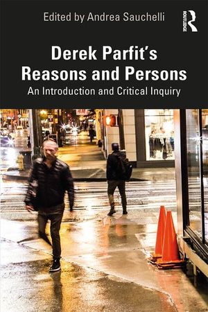Derek Parfit's Reasons and Persons: An Introduction and Critical Inquiry image number 0