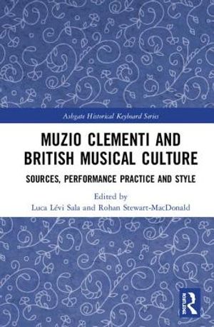Muzio Clementi and British Musical Culture: Sources, Performance Practice and Style image number 0