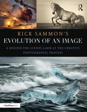 Rick Sammon's Evolution of an Image: A Behind-The-Scenes Look at the Creative Photographic Process image number 0