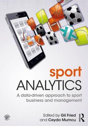 Sport Analytics: A Data-Driven Approach to Sport Business and Management image number 0