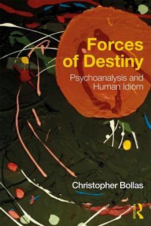 Forces of Destiny: Psychoanalysis and Human Idiom image number 0