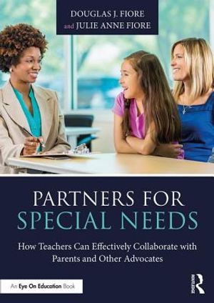 Partners for Special Needs: How Teachers Can Effectively Collaborate with Parents and Other Advocates image number 0