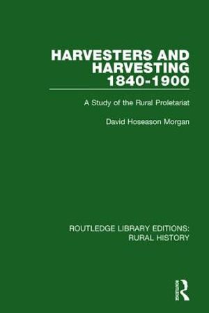 Harvesters and Harvesting 1840-1900: A Study of the Rural Proletariat image number 0