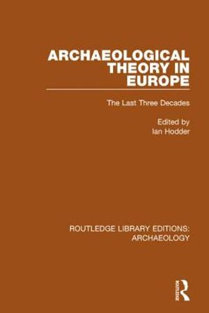Archaeological Theory in Europe: The Last Three Decades image number 0