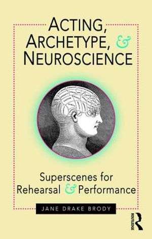 Acting, Archetype, and Neuroscience: Superscenes for Rehearsal and Performance image number 0