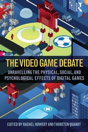 The Video Game Debate: Unravelling the Physical, Social, and Psychological Effects of Video Games image number 0