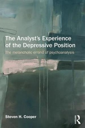 The Analyst's Experience of the Depressive Position: The Melancholic Errand of Psychoanalysis image number 0