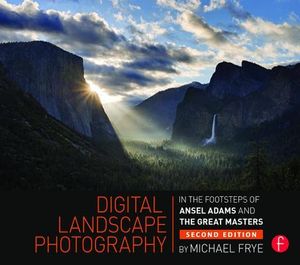 Digital Landscape Photography: In the Footsteps of Ansel Adams and the Masters image number 0