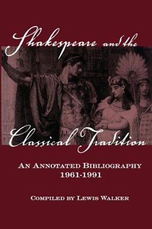 Shakespeare and the Classical Tradition: An Annotated Bibliography, 1961-1991 image number 0