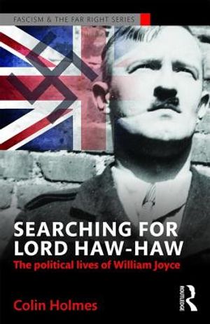Searching for Lord Haw-Haw: The Political Lives of William Joyce image number 0