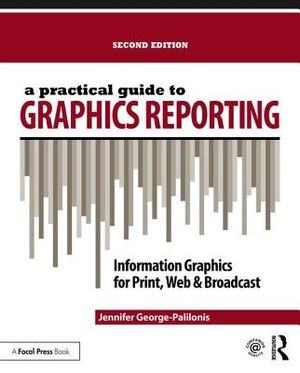 A Practical Guide to Graphics Reporting: Information Graphics for Print, Web & Broadcast image number 0