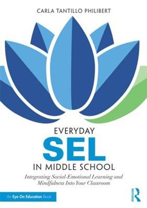 Everyday SEL in Middle School: Integrating Social-Emotional Learning and Mindfulness Into Your Classroom image number 0