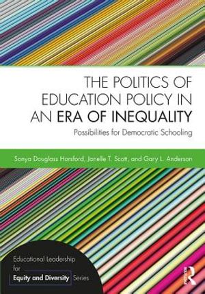 The Politics of Education Policy in an Era of Inequality: Possibilities for Democratic Schooling image number 0