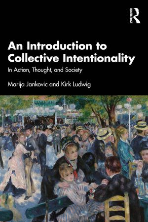 An Introduction to Collective Intentionality: In Action, Thought, and Society image number 0