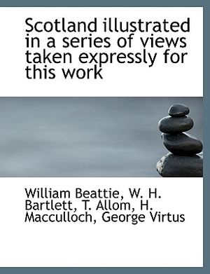 Scotland Illustrated in a Series of Views Taken Expressly for This Work image number 0