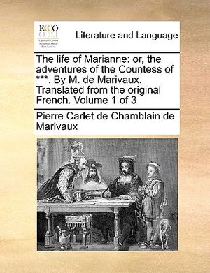 The life of Marianne: or, the adventures of the Countess of ***. By M. de Marivaux. Translated from the original French. Volume 1 of 3 image number 0