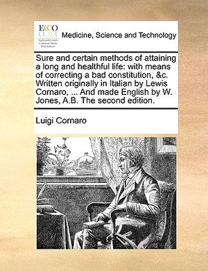 Sure and Certain Methods of Attaining a Long and Healthful Life: With Means of Correcting a Bad Constitution, &C. Written Originally in Italian by Lew image number 0