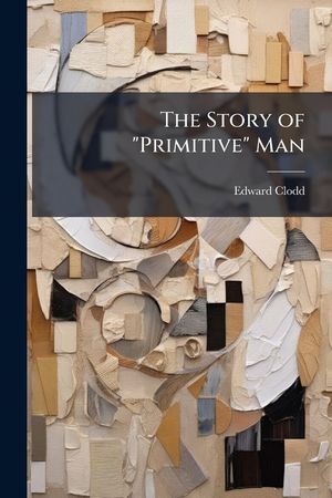 The Story of Primitive Man image number 0