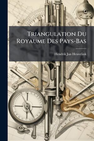 Triangulation Du Royaume Des Pays-Bas: (Rijksdriehoeksmeting.) image number 0