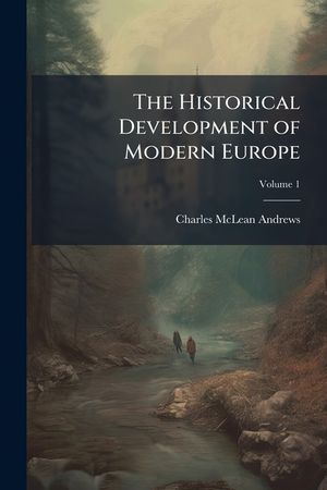 The Historical Development of Modern Europe: From the Congress of Vienna to the Present Time, Volume 1 image number 0