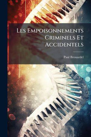 Les Empoisonnements Criminels Et Accidentels image number 0