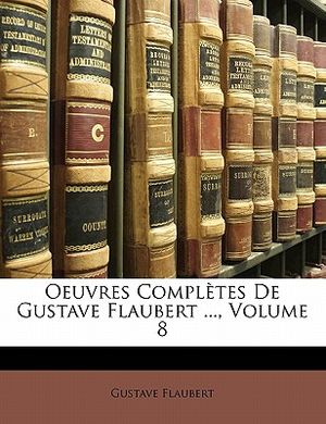 Oeuvres Completes de Gustave Flaubert ..., Volume 8 image number 0