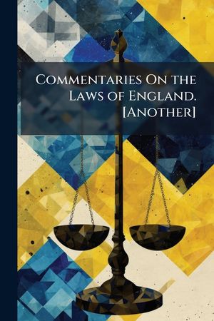 Commentaries on the Laws of England. [Another] image number 0
