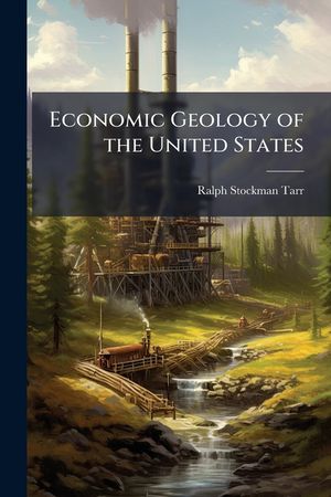 Economic Geology of the United States: With Briefer Mention of Foreign Mineral Products image number 0