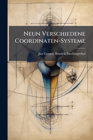 Neun Verschiedene Coordinaten-Systeme: Im Zusammenhang Untersucht image number 0