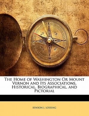 The Home of Washington or Mount Vernon and Its Associations, Historical, Biographical, and Pictorial image number 0