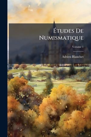 &Eacute;tudes De Numismatique, Volume 1 image number 0